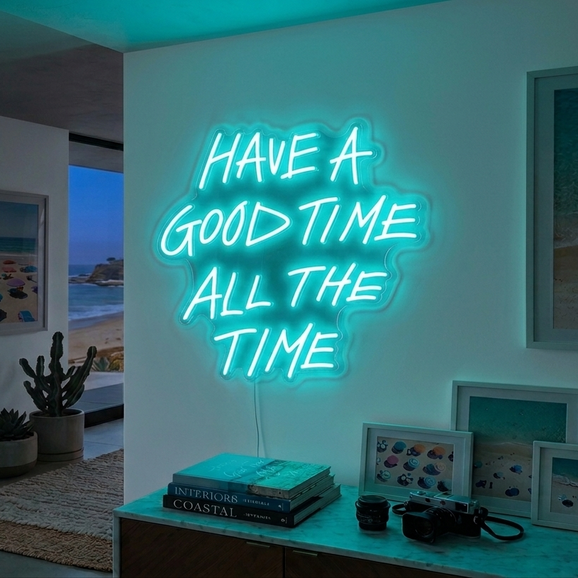 Have a Good Time All the Time LED Neon Sign