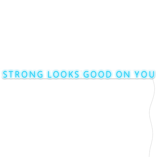 STRONG LOOKS GOOD ON YOU - single line text