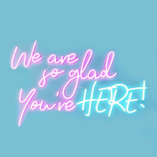 We Are So Glad You're Here